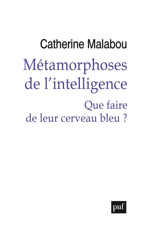 Couverture ebook de Métamorphoses de l'intelligence : Que faire de leur cerveau bleu ?, de Catherine Malabou