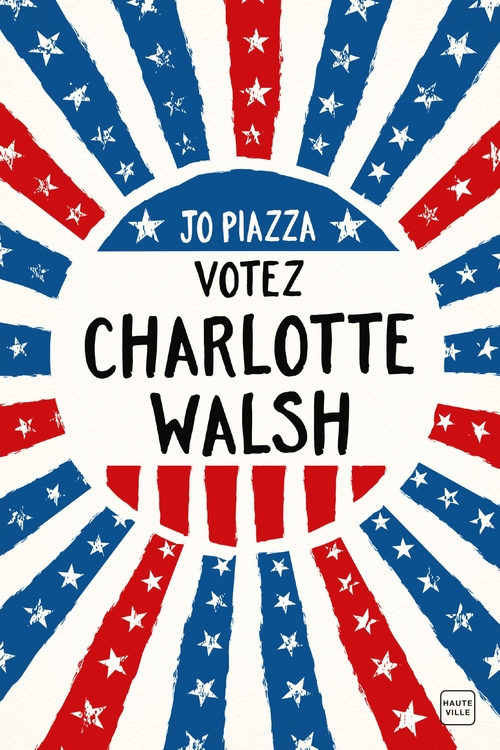 Couverture ebook de Votez Charlotte Walsh, de Jo Piazza