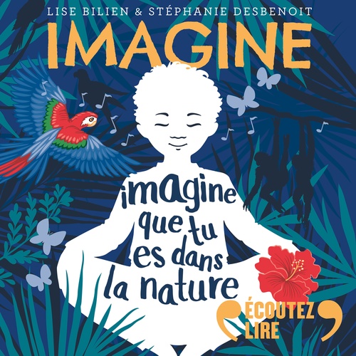 audiobook cover of Imagine que tu es dans la nature - 7 histoires pour te détendre, by Lise Bilien