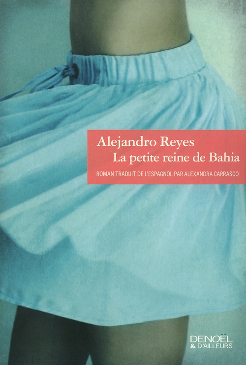 Couverture ebook de La petite reine de Bahia, de Alejandro Reyes