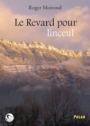 Couverture ebook de Le Revard pour linceul, de Roger Moiroud