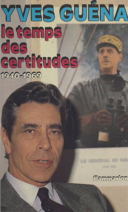 Couverture ebook de Le temps des certitudes : 1940-1969, de Yves Guéna