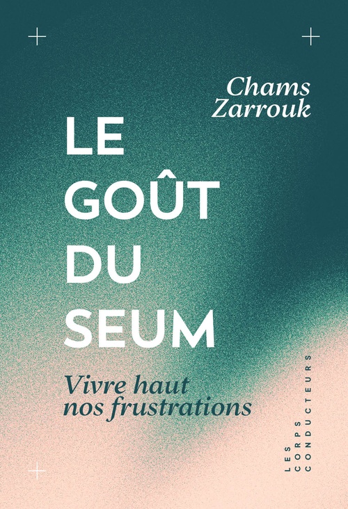 Couverture ebook de Le goût du seum. Vivre haut nos frustrations, de Chams Zarrouk