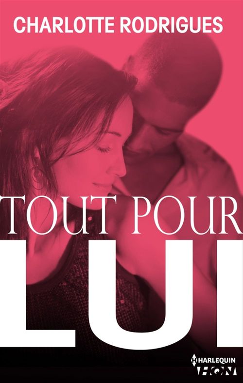 ebook cover of Tout pour lui, by Charlotte Rodrigues