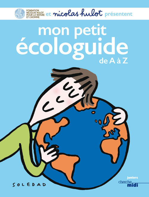 Couverture ebook de Mon petit écologuide de A à Z (nouvelle édition entièrement revue), de Nicolas Hulot
