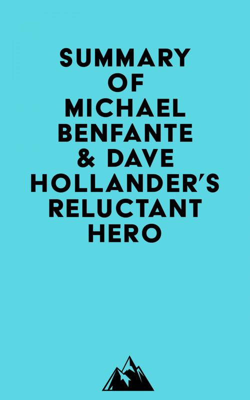 Couverture ebook de Summary of Michael Benfante & Dave Hollander's Reluctant Hero, de Everest Media