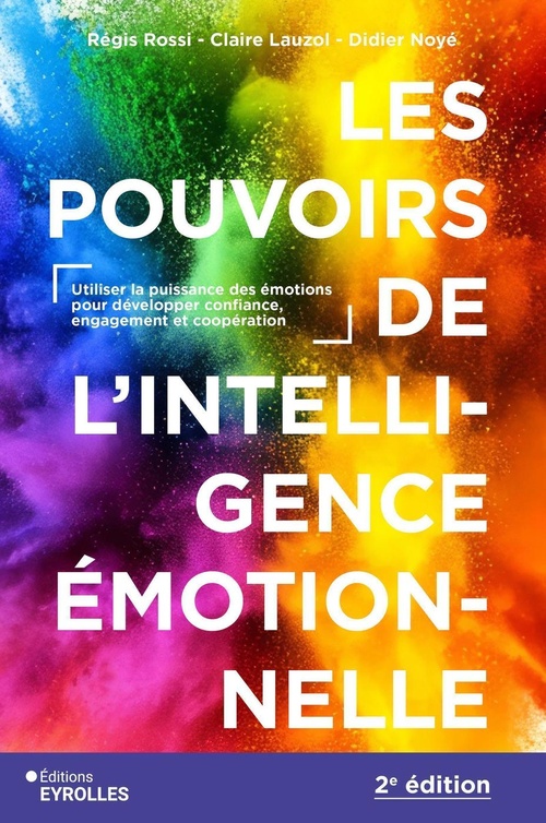 Couverture ebook de Les pouvoirs de l'intelligence émotionnelle, de Régis Rossi, Claire Lauzol, Didier Noyé