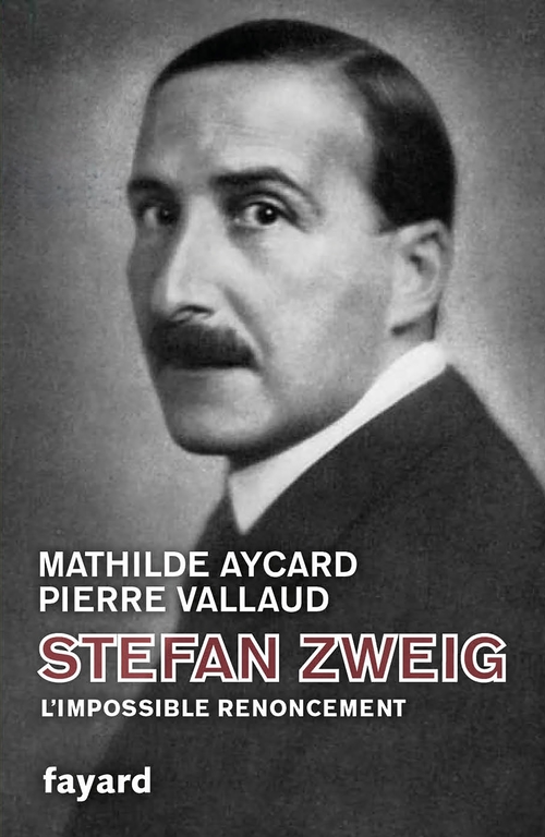 ebook cover of Stefan Zweig, l'impossible renoncement, by Pierre Vallaud, Mathilde Aycard