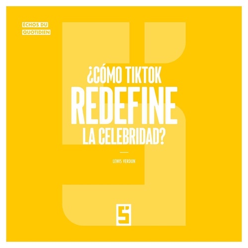Couverture ebook de ¿Cómo TikTok redefine la celebridad ?, de Léwis Verdun
