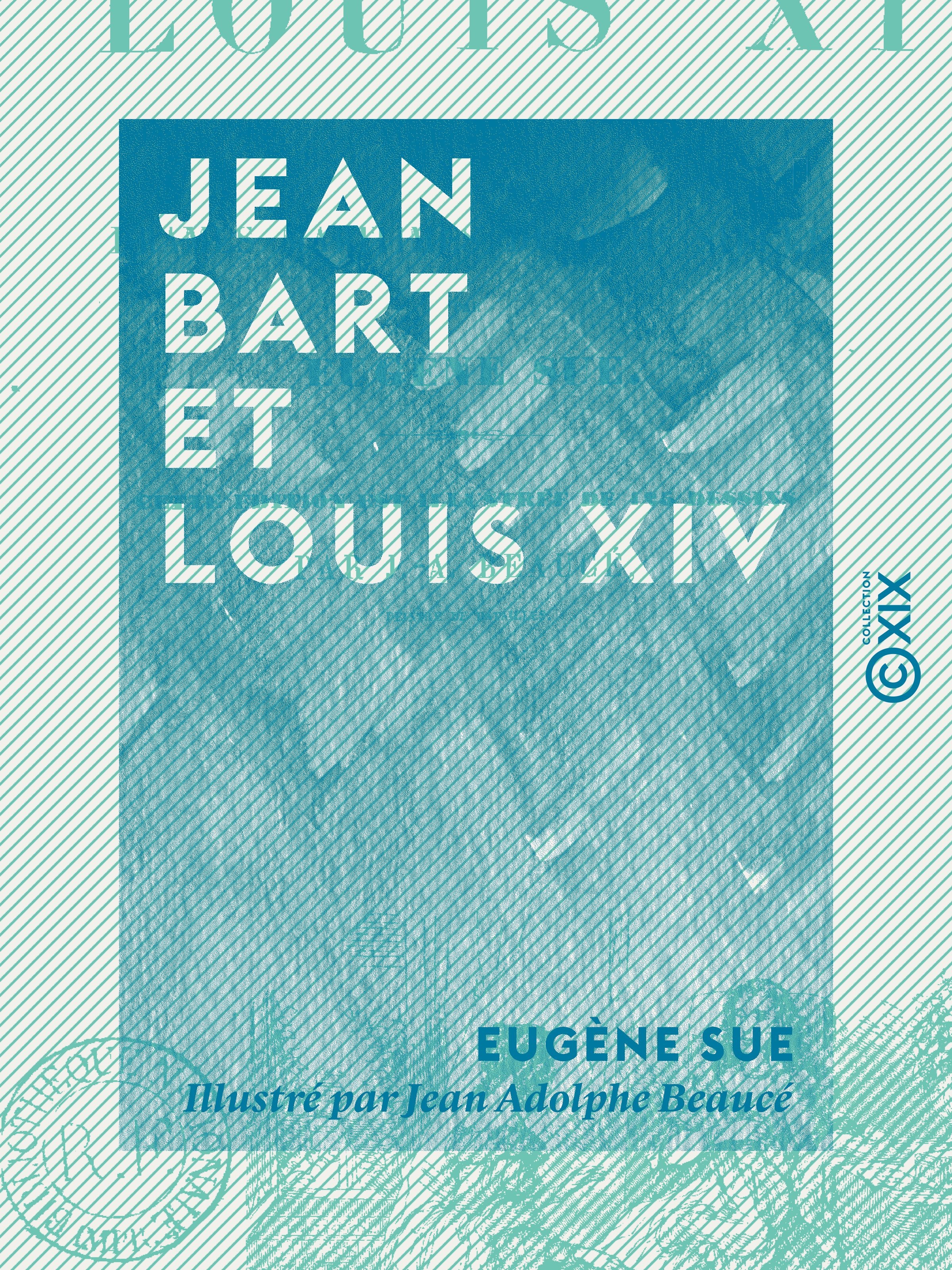 Couverture ebook de Jean Bart et Louis XIV - Drames maritimes du XVIIe siècle, de Eugene Sue