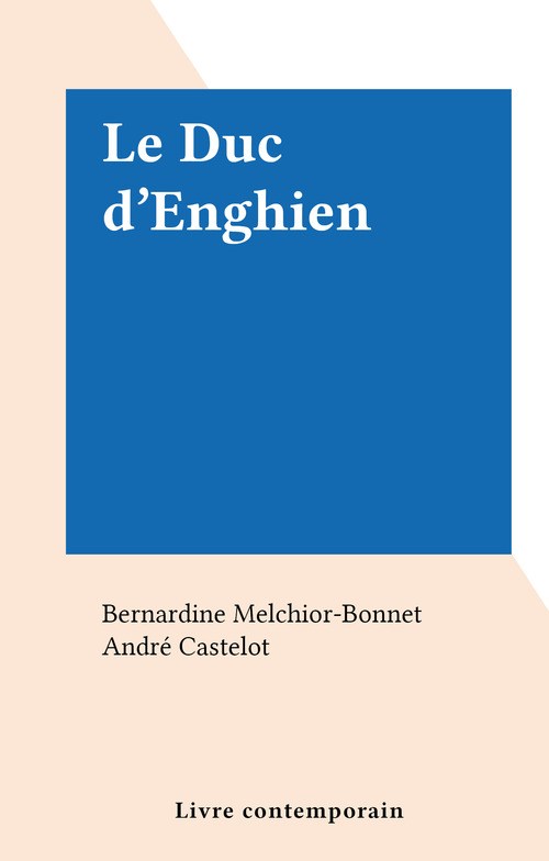 Couverture ebook de Le Duc d'Enghien, de Bernardine Melchior-Bonnet