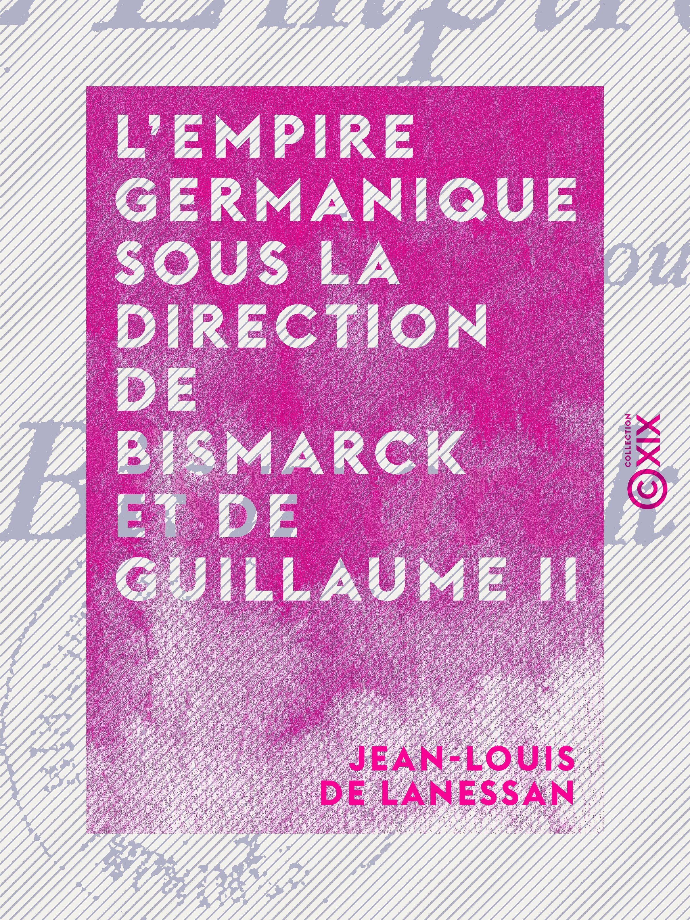 Couverture ebook de L'Empire germanique sous la direction de Bismarck et de Guillaume II, de Jean-Louis De Lanessan