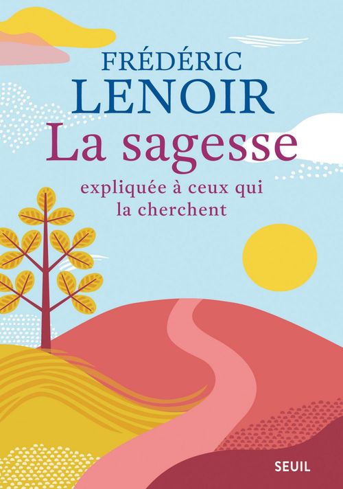 Couverture ebook de La sagesse expliquée à ceux qui la cherchent, de Frédéric Lenoir