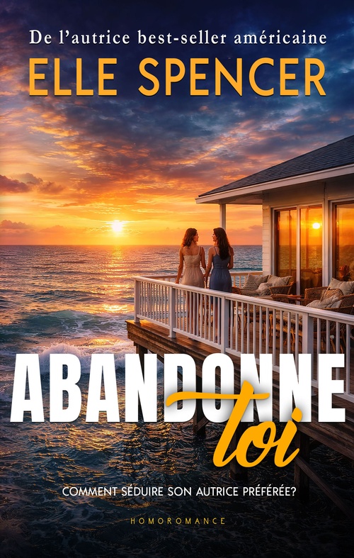 ebook cover of Abandonne-toi, by Elle Spencer, Homoromance Éditions - Romans Lesbiens