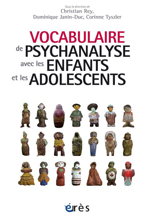 Couverture ebook de Vocabulaire de psychanalyse avec les enfants et les adolescents, de Collectif, Dominique Janin duc, Corinne Tyszler, Christian Rey