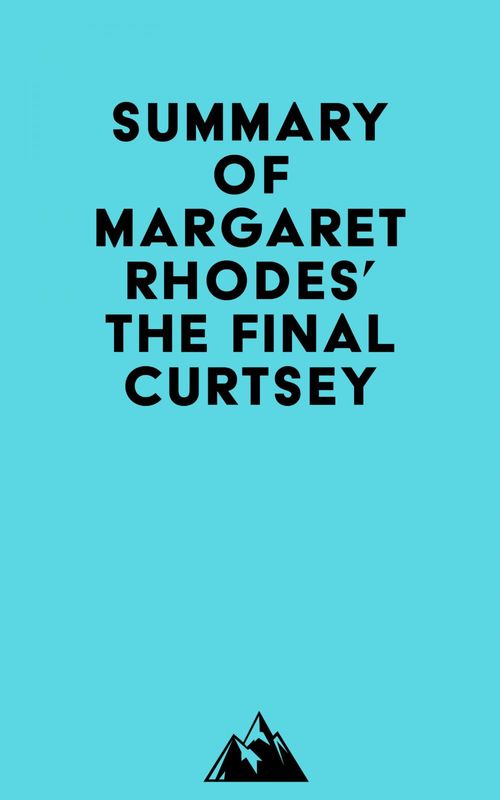 Couverture ebook de Summary of Margaret Rhodes' The Final Curtsey, de Everest Media