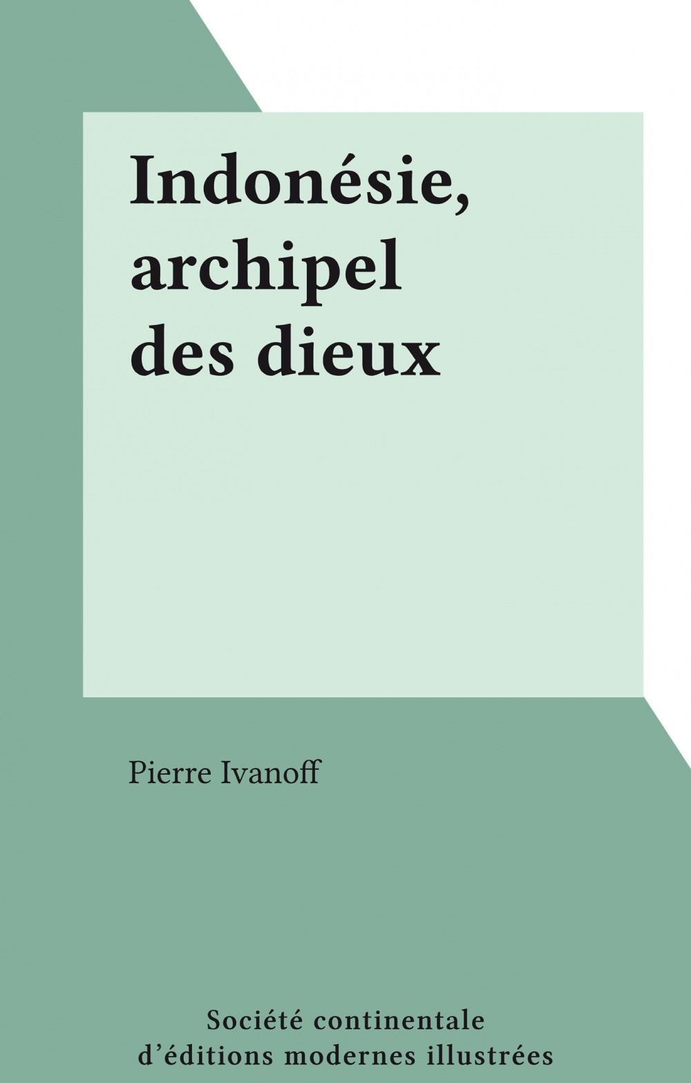ebook cover of Indonésie, archipel des dieux, by Pierre Ivanoff