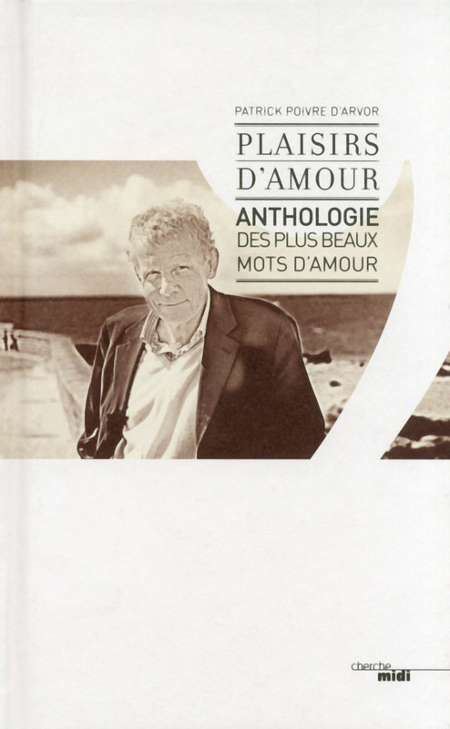 Couverture ebook de Plaisirs d'amour - Anthologie des plus beaux motsd'amour, de Patrick Poivre d'Arvor