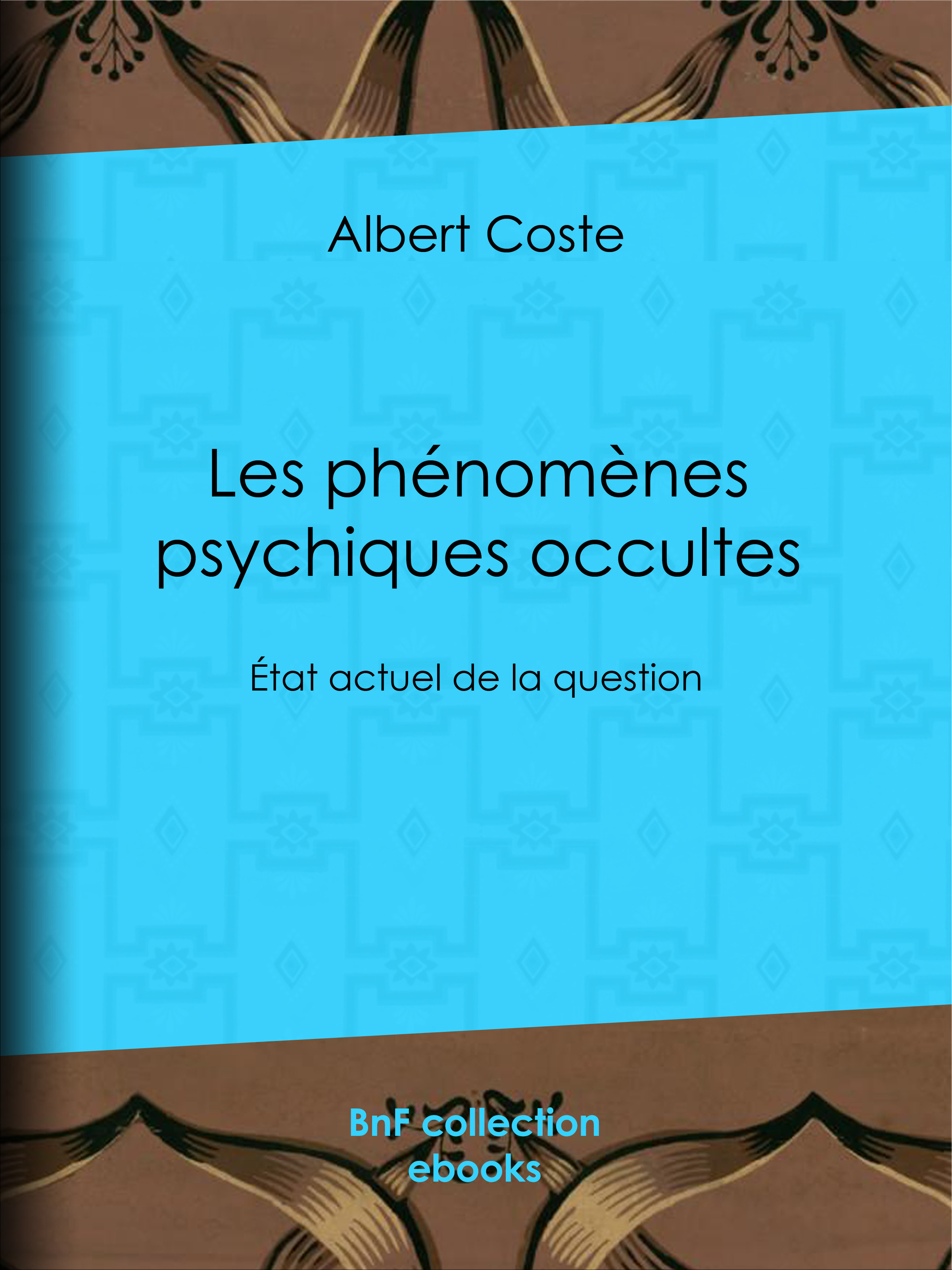 Couverture ebook de Les phénomènes psychiques occultes, de Albert Coste