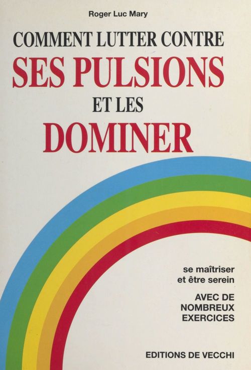 ebook cover of Comment lutter contre ses pulsions et les dominer, by Roger-luc Mary