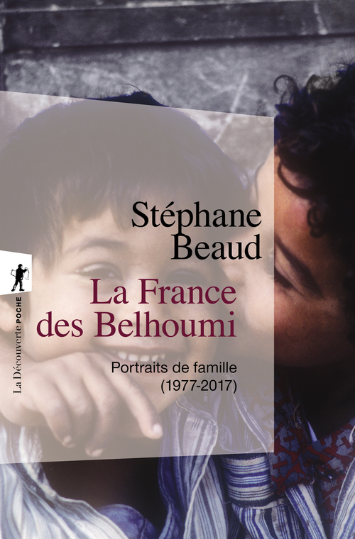 ebook cover of La France des Belhoumi - Portraits de famille (1977-2017), by Stéphane Beaud