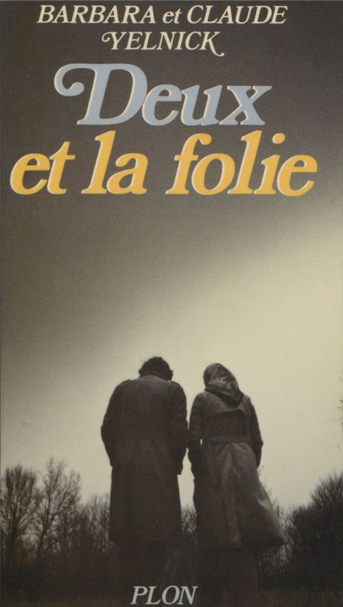 ebook cover of Deux et la folie, by Barbara Yelnick, Claude Yelnick