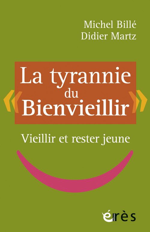ebook cover of La tyrannie du Bienvieillir, by Michel Billé, Didier Martz