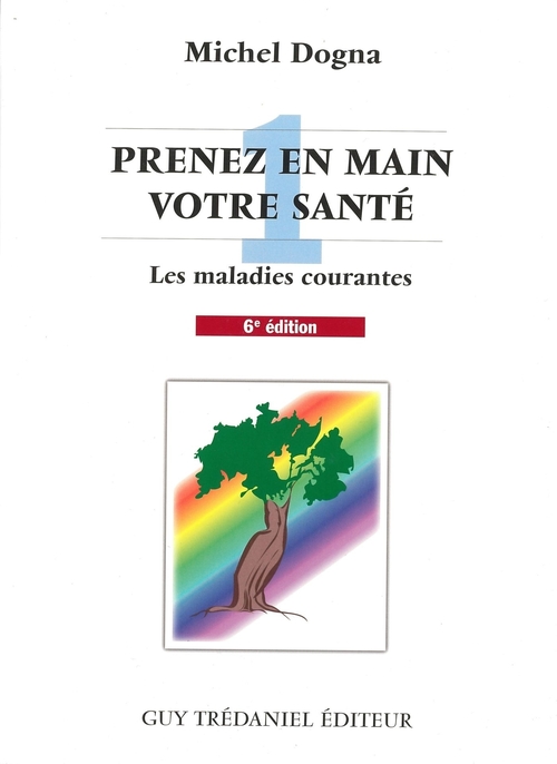 ebook cover of Prenez en main votre santé T1 - Toutes les maladies courantes, by Michel Dogna