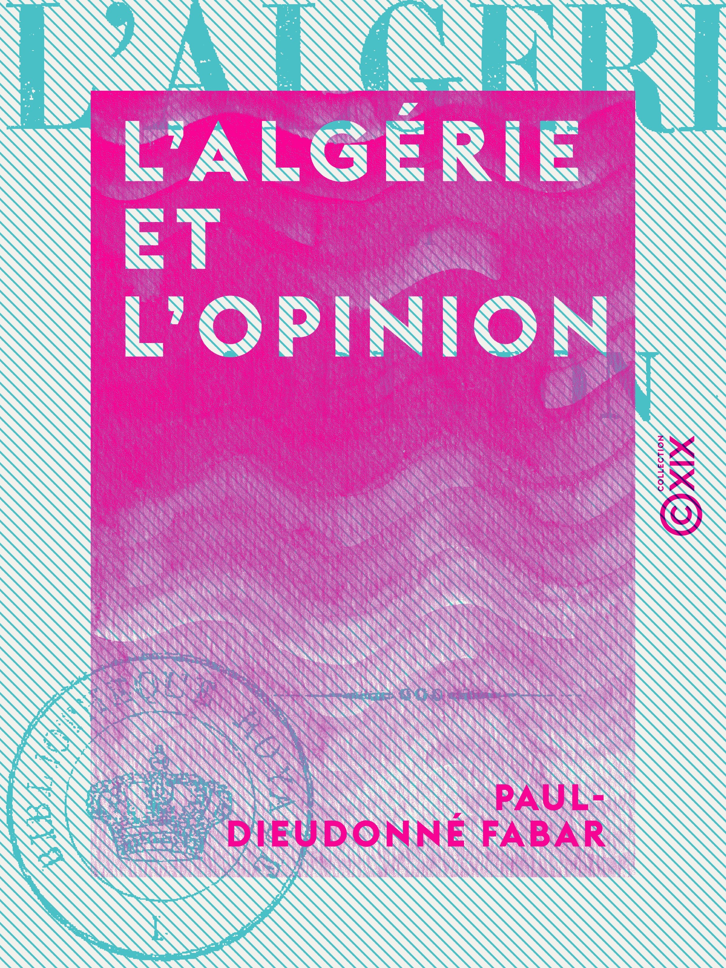 ebook cover of L'Algérie et l'Opinion, by Paul-Dieudonne Fabar