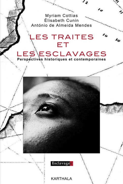 Couverture ebook de Les traites et les esclavages - Perspectives historiques et contemporaines, de Elisabeth Cunin, Myriam Cottias, Antonio de Almeida Mendes