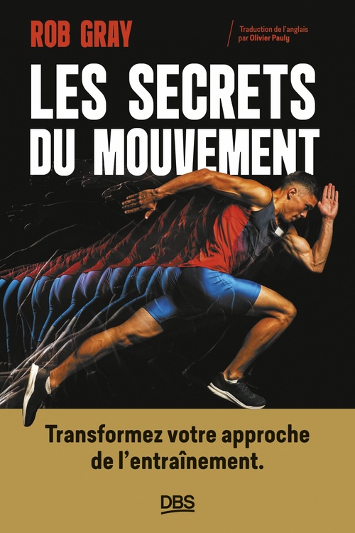 Couverture ebook de Les secrets du mouvement : Transformez votre approche de l'entraînement, de Robert  Gray