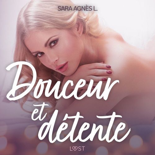 Couverture audiobook de Douceur et détente - Une nouvelle érotique, de Sara Agnes L
