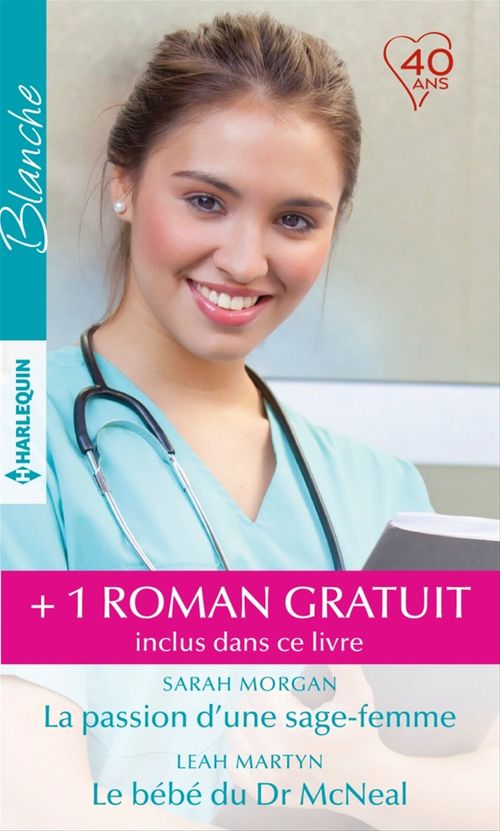 ebook cover of La passion d'une sage-femme - Le bébé du Dr McNeal - A la poursuite d'un rêve, by Leah Martyn, Josie Metcalfe, Sarah Morgan