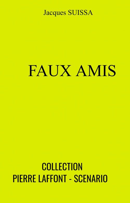 Couverture ebook de Faux amis - Collection Pierre Laffont - Scenario, de Jacques Suissa