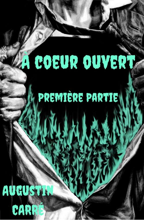 Couverture ebook de À COEUR OUVERT PREMIÈRE PARTIE, de Augustin Carre