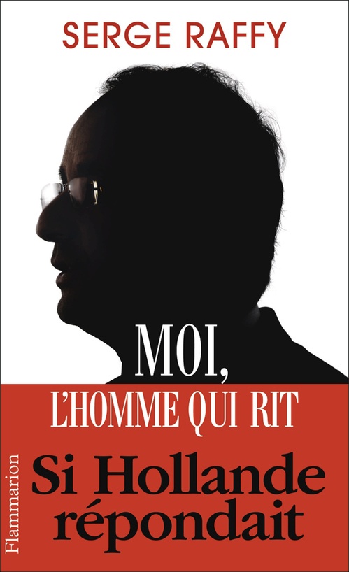 ebook cover of Moi, l'homme qui rit. Si Hollande répondait, by Serge Raffy