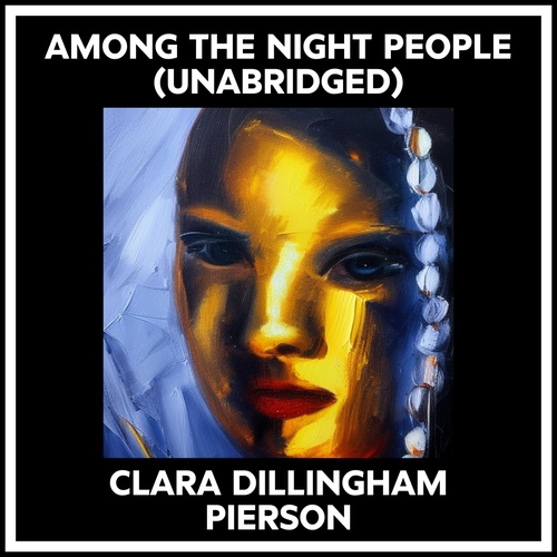 Couverture audiobook de Among The Night People (Unabridged), de Clara Dillingham Pierson