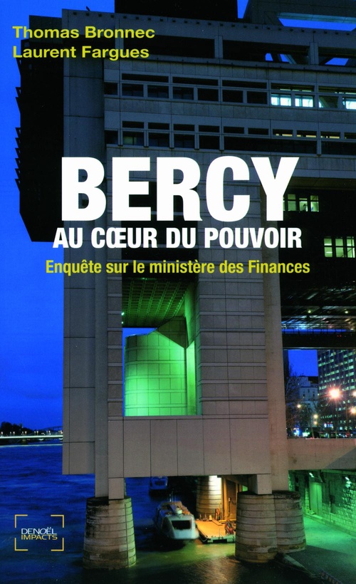 ebook cover of Bercy au coeur du pouvoir. Enquête sur le ministère des Finances, by Thomas Bronnec, Laurent Fargues