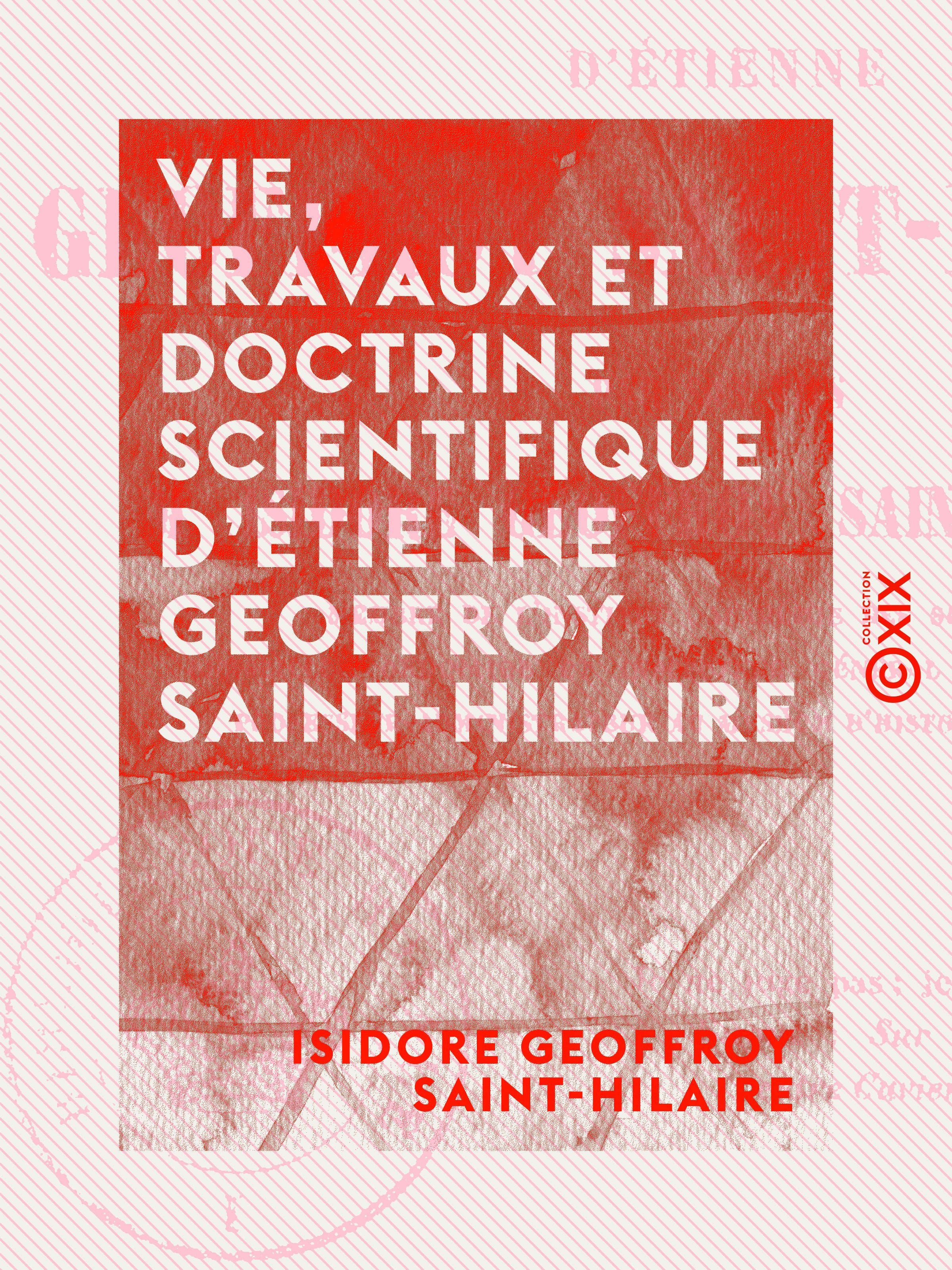 Couverture ebook de Vie, travaux et doctrine scientifique d'Étienne Geoffroy Saint-Hilaire, de Isidore Geoffroy Saint-Hilaire