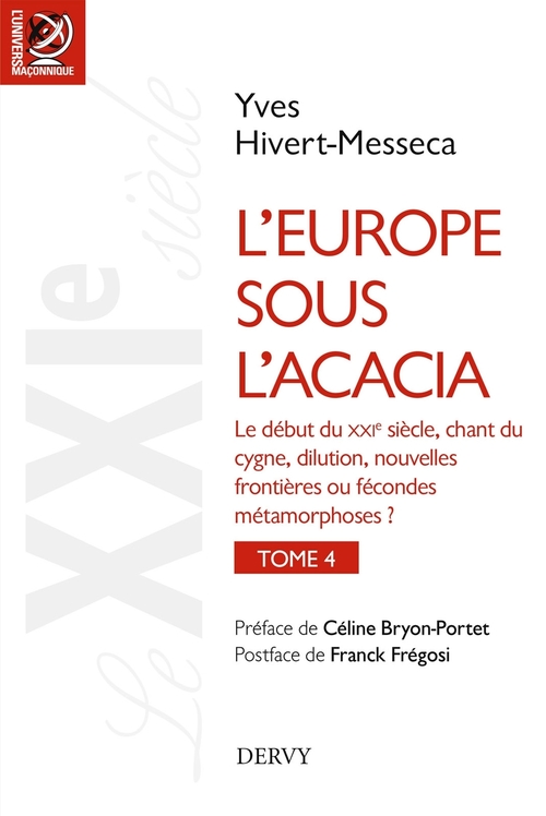 Couverture ebook de L'Europe sous l'Acacia - tome 04 - Histoire des franc-maçonneries européennes du XVIIIe siècle à nos jours, de Yves Hivert-Messeca
