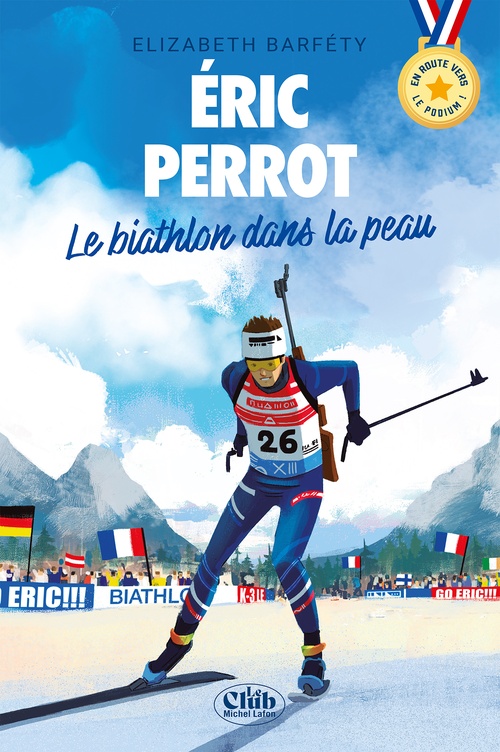 ebook cover of En route vers le podium - Éric Perrot : Le biathlon dans la peau, by Elizabeth Barféty