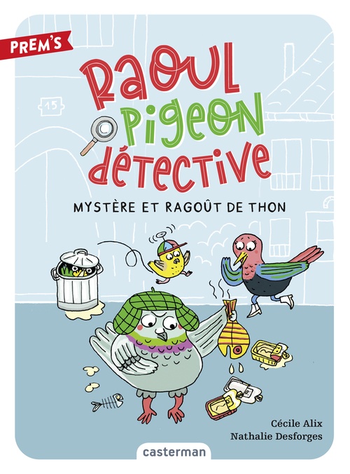 ebook cover of Raoul pigeon détective (Tome 1) - Mystère et ragoût de thon, by Cécile Alix, Nathalie Desforges