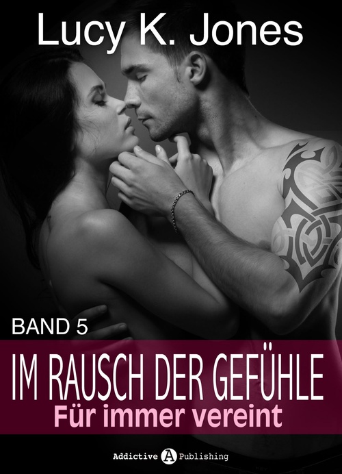 ebook cover of Im Rausch der Gefühle - Für immer vereint, 5, by Lucy K. Jones