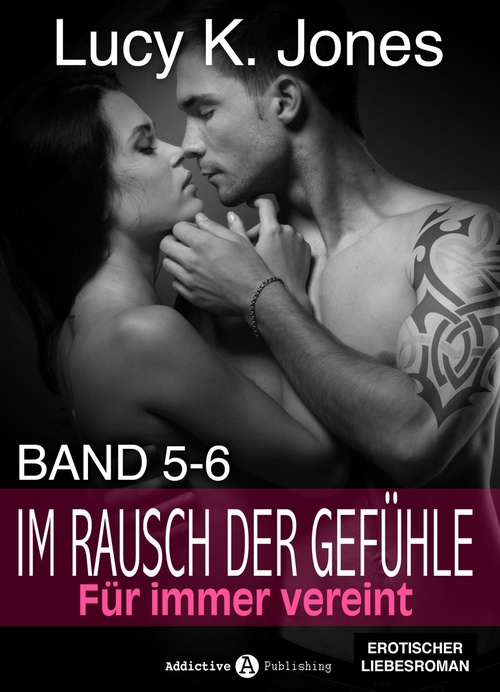 Couverture ebook de Im Rausch der Gefühle - Für immer vereint, 5-6, de Lucy K. Jones