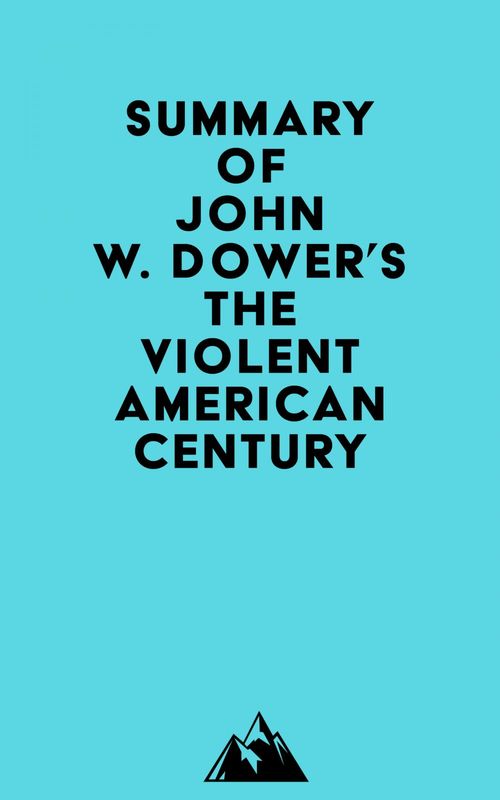 ebook cover of Summary of John W. Dower's The Violent American Century, by Everest Media