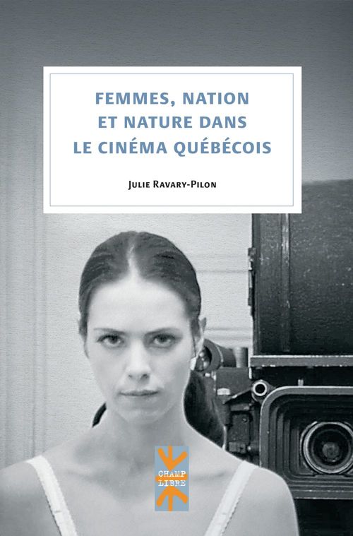 ebook cover of Femmes, nation et nature dans le cinéma québécois, by Ravary-Pilon Julie