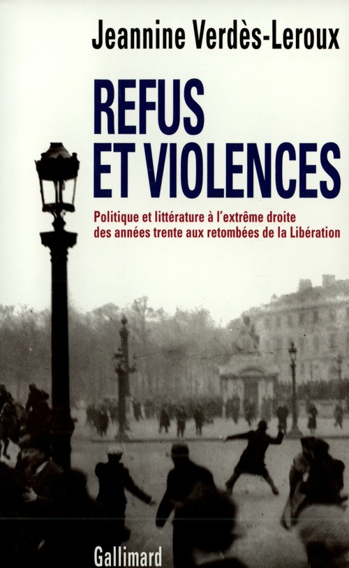 ebook cover of Refus et violences. Politique et littérature à l'extrême droite des années trente aux retombées de la Libération, by Jeannine Verdès-leroux