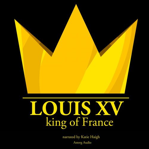 audiobook cover of Louis XV, King of France, by J. M. Gardner