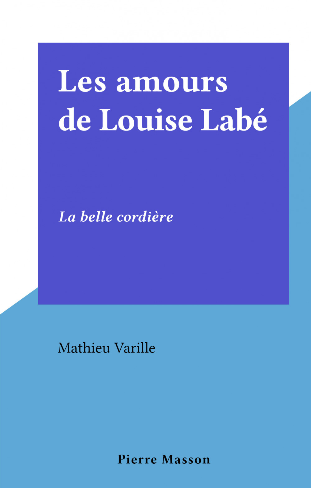 Couverture ebook de Les amours de Louise Labé, de Mathieu Varille