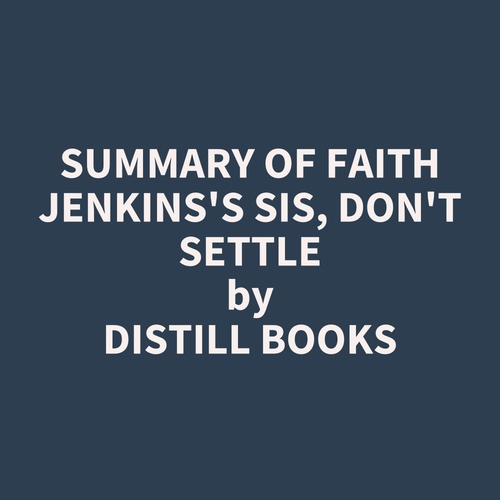 audiobook cover of Summary of Faith Jenkins's Sis, Don't Settle, by Distill Books